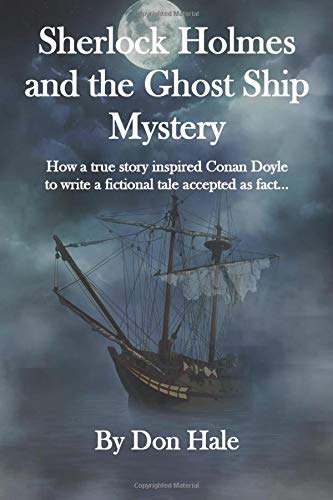 Sherlock Holmes and the Ghost Ship Mystery: How a true story inspired Conan Doyle to write a fictional tale accepted as fact