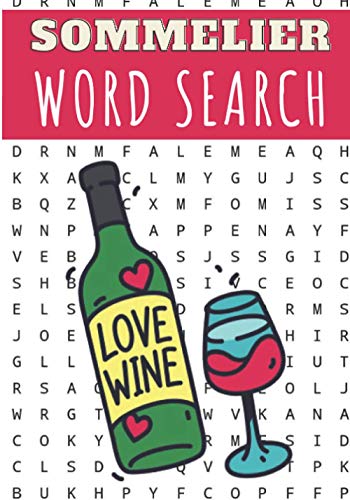 Sommelier Word Search: Love Wine | 40 puzzles | Challenging Puzzle Book for Oenologist | More than 300 Sommeliers words on Art Of Serving And Tasting ... | Large Print Gift | Brain Training Book