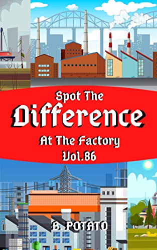 Spot the Difference At The Factory Vol.86: Children's Activities Book for Kids Age 3-8, Kids,Boys and Girls (English Edition)