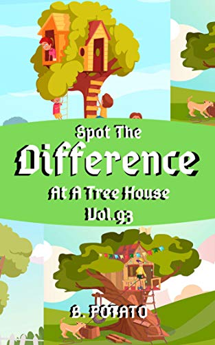 Spot the Difference At The Tree House Vol.93: Children's Activities Book for Kids Age 3-8, Kids,Boys and Girls (English Edition)