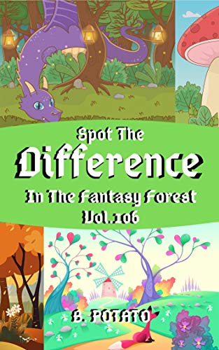 spot the Difference In The Fantasy Forest Vol.106: Children's Activities Book for Kids Age 3-8, Kids,Boys and Girls (English Edition)