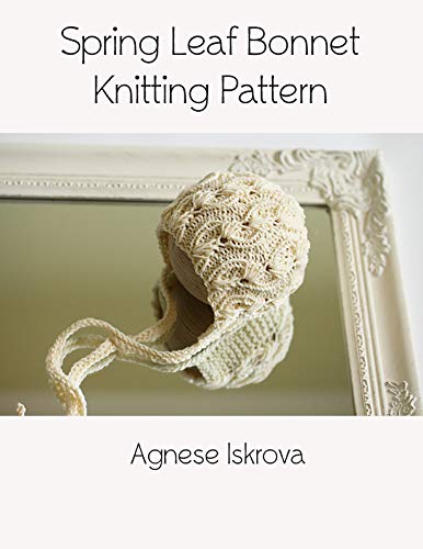 Spring Leaf Bonnet Knitting Pattern (English Edition)