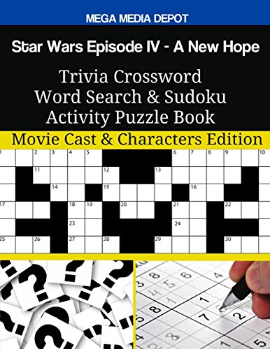 Star Wars Episode IV - A New Hope Trivia Crossword Word Search & Sudoku Activity Puzzle Book: Movie Cast & Characters Edition