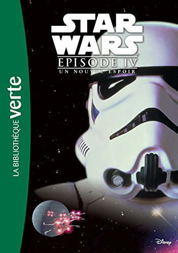 Star Wars - Episode IV - Un nouvel espoir - Le roman du film: 4 (Bibliothèque Verte Plus)