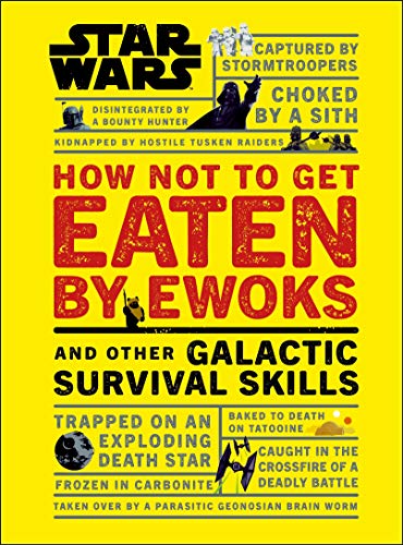 Star Wars How Not to Get Eaten by Ewoks and Other Galactic Survival Skills (Star Wars Lucas Film) (English Edition)