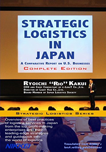 Strategic Logistics in Japan: Complete Edition: A Comparative Report on U.S. Businesses (English Edition)