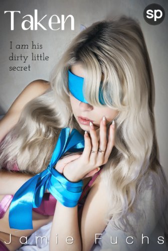 Taken: I Am His Dirty Little Secret (Kept, Taken, Controlled. Book 2) (English Edition)