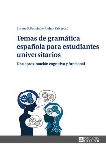 Temas de gramática española para estudiantes universitarios: Una aproximación cognitiva y funcional