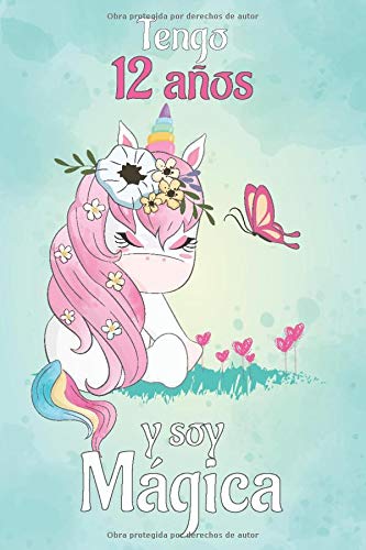 Tengo 12 Años Y Soy Mágica: Cuaderno De Unicornio Diario Rosa Libreta Bonita Regalo De Cumpleaños Para Niñas 12 años