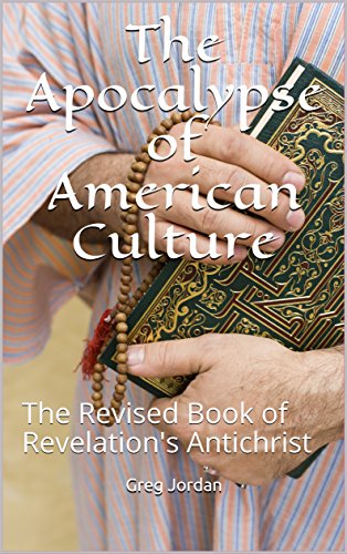 The Apocalypse of American Culture: The Revised Book of Revelation's Anichrist (Dark Souls 2) (English Edition)