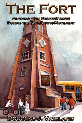 The Fort: Growing Up in Grosse Pointe During the Civil Rights Movement (English Edition) The Fort: Growing Up in Grosse Pointe During the Civil Rights Movement (English Edition)