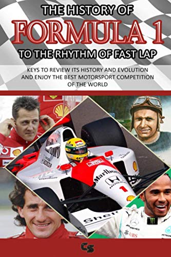 THE HISTORY OF FORMULA 1 TO THE RHYTHM OF FAST LAP: 1950-2020 Travel back in time with Ferrari, Fangio, Williams, Prost, Senna, McLaren, Alonso, Mercedes...