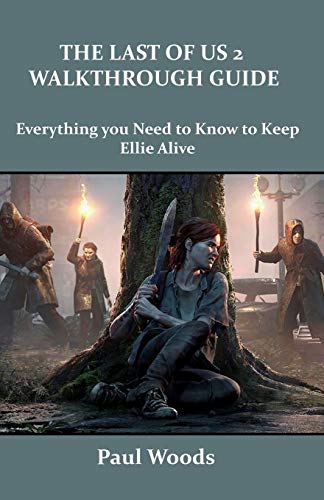 THE LAST OF US 2 WALKTHROUGH GUIDE: Everything you need to know to keep Ellie alive