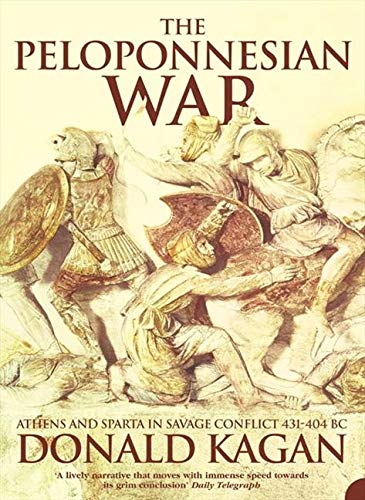 The Peloponnesian War: Athens and Sparta in Savage Conflict 431–404 BC