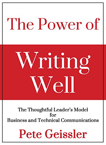 The Power of Writing Well: The Thoughtful Leader's Model for Business and Technical Communications (English Edition)