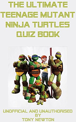 The Ultimate Teenage Mutant Ninja Turtles Quiz Book (English Edition)