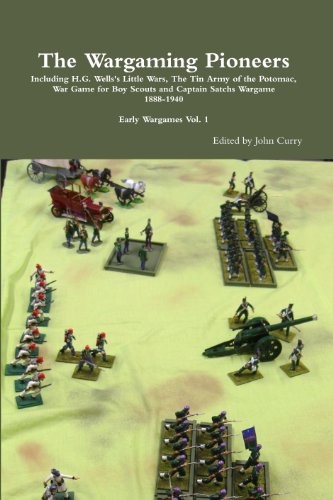 The Wargaming Pioneers Including Little Wars by H.G. Wells, The War Game for Boy Scouts and The War Game by Captain Sachs 1898-1940: Early Wargames Vol. 1 (English Edition)