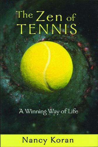 The ZEN of Tennis: A Winning Way of Life