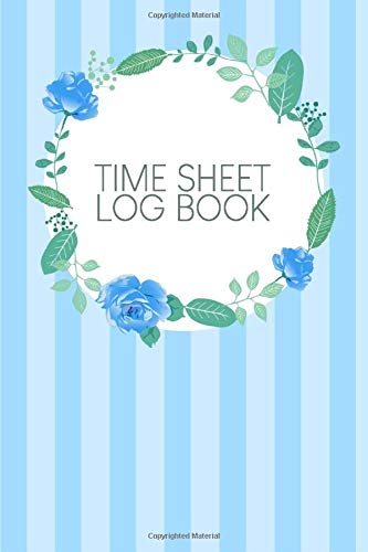 Time Sheet Log Book: Weekly timesheets to complete for 2 years | Design: Blue watercolour flowers