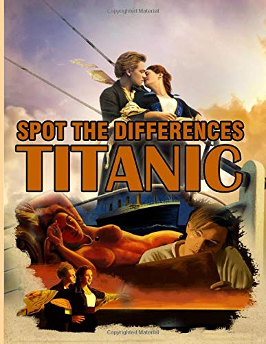 Titanic Spot The Difference: Titanic Creative Adults Spot-the-Differences Activity Books (A Perfect Gift)