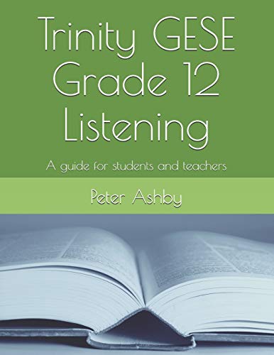 Trinity GESE Grade 12 Listening: A guide for students and teachers