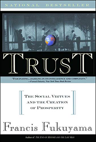 Trust: Human Nature and the Reconstitution of Social Order: The Social Virtues and the Creation of Prosperity