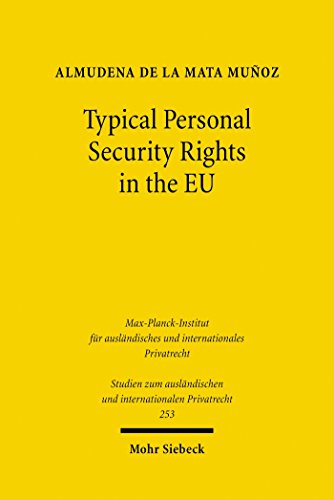 Typical Personal Security Rights in the EU: Comparative Law and Economics in Italy, Spain and other EU Countries in the Light of EU Law, Basel II and the ... Privatrecht Book 253) (English Edition)