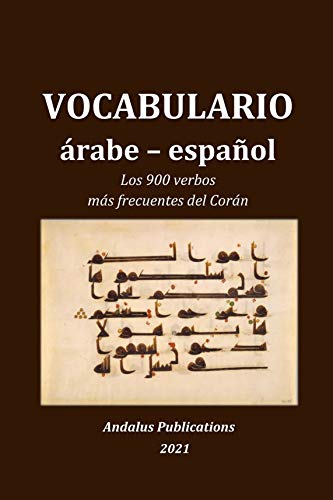Vocabulario árabe - español: Los 900 verbos más frecuentes del Corán (Lenguas de la Biblia y el Corán nº 5)