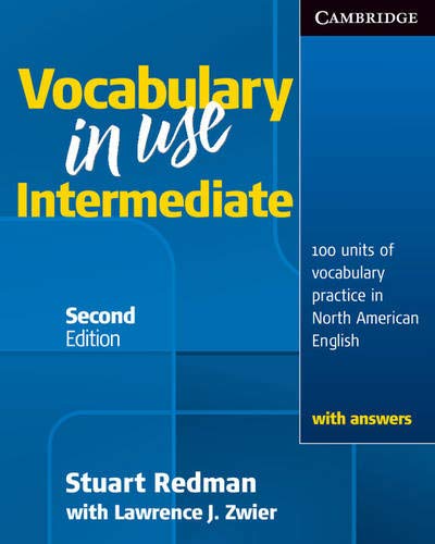 Vocabulary in Use Intermediate Student's Book with Answers: 100 Units of Vocabulary Practice in North American English Vocabulary in Use Intermediate Student's Book with Answers: 100 Units of Vocabulary Practice in North American English