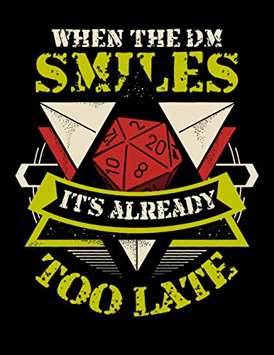 When The DM Smiles It's Already Too Late: Tabletop Games Fantasy RPG Blank Lined Journal Notebook