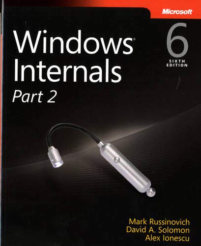 Windows Internals, Part 2: Covering Windows Server 2008 R2 and Windows 7: Covering Windows Server� 2008 R2 and Windows 7 (Developer Reference)