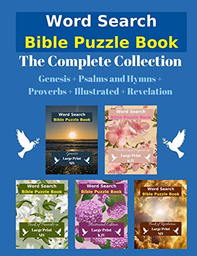 Word Search Bible Puzzle Book: The Complete Collection | Genesis + Psalms and Hymns + Proverbs + Illustrated + Revelation: 6