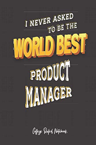 World Best Product Manager: 6x9 College Ruled Notebook (100 pages) Funny Notebook - Gift for Co-workers World Best Product Manager: 6x9 College Ruled Notebook (100 pages) Funny Notebook - Gift for Co-workers