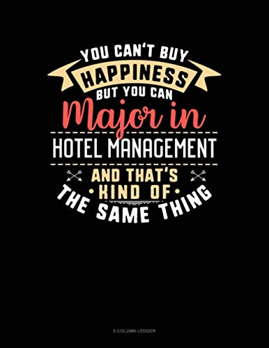 You Can't Buy Happiness But You Can Major In Hotel Management and That's Kind Of The Same Thing: 5 Column Ledger