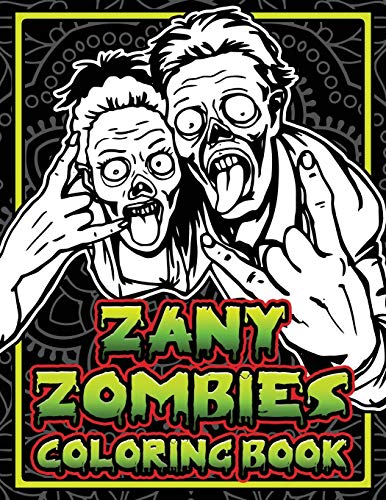 Zany Zombies Coloring Book: Crazy Undead Designs on Mandalas to Color for Relaxation And Meditation