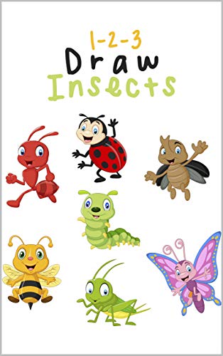 1-2-3 Draw Insectes: Draw Insects Book for Kids 2-10, How to Draw Insects for Kids, Draw cute Insects girls, Draw Insects Easy (English Edition)