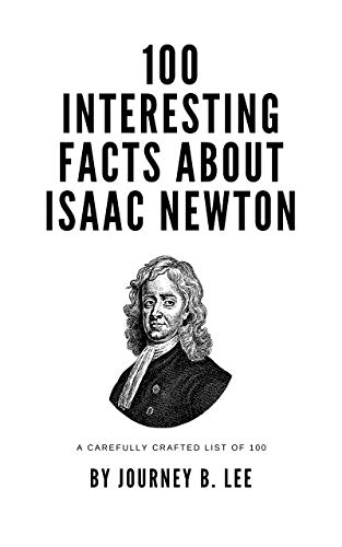 100 Interesting Facts About Isaac Newton (English Edition)