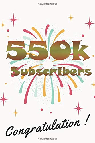 550k subscribers congratulation: nice journal notebook gift for influencer, blogger, vlogger and others with a good interior. Blank lined notebook, size 6x9 in, 110 pages