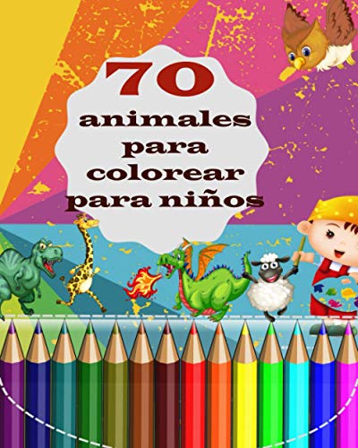 70 animales para colorear para niños: Este libro para colorear contiene 70 imágenes de alta calidad de animales lindos y coloridos divididos en cinco ... dinosaurios). (animals coloring book)