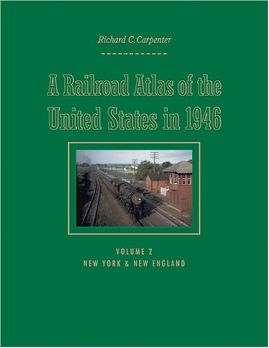 A Railroad Atlas of the United States in 1946: Volume 2: New York & New England (Creating the North American Landscape) A Railroad Atlas of the United States in 1946: Volume 2: New York & New England (Creating the North American Landscape)