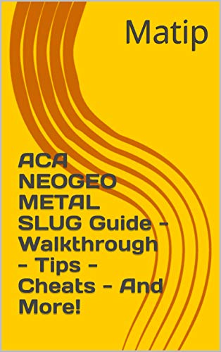 ACA NEOGEO METAL SLUG Guide - Walkthrough - Tips - Cheats - And More! (English Edition) ACA NEOGEO METAL SLUG Guide - Walkthrough - Tips - Cheats - And More! (English Edition)