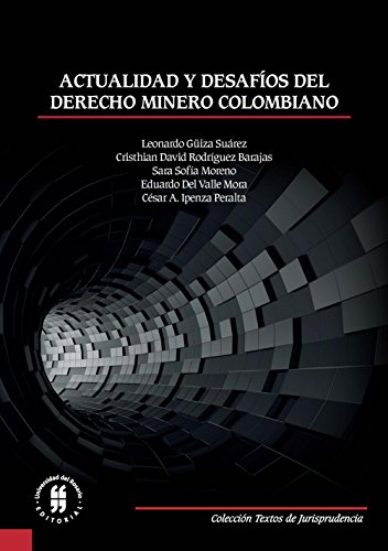 Actualidad y desafíos del derecho minero colombiano (Textos de Jurisprudencia)