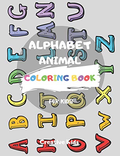 Alphabet Animal Coloring Book For Kids: A Fun Game for 3-8 Year Old | Color Picture For Toddlers & Grown Ups | Letters,Shapes,Color Animals|8.5 x 11” | 29 Pages