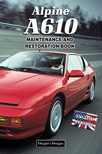 ALPINE A610: MAINTENANCE AND RESTORATION BOOK (French cars Maintenance and Restoration books)