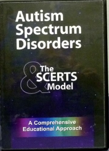Autism Spectrum Disorders & the SCERTS Model: A Comprehensive Educational Approach
