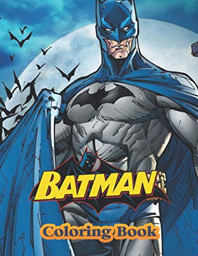 Batman Coloring Book: Great Gifts For Kids Who Love Batman. A Lot Of Incredible Illustrations Of Batman For Kids To Relax And Relieve Stress. Batman Colouring Book