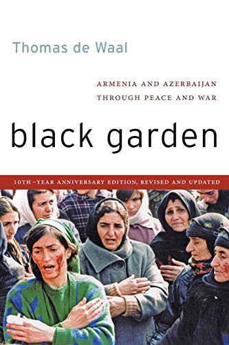 Black Garden: Armenia and Azerbaijan Through Peace and War, 10th Year Anniversary Edition, Revised and Updated