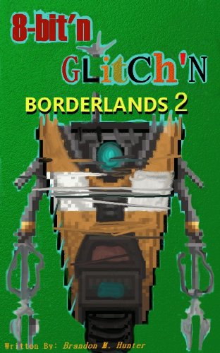 Borderlands 2 à 8 Bit'n Glitch'n (en français) (French Edition)