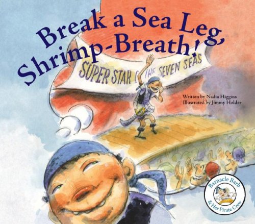 Break a Sea Leg, Shrimp-Breath! (Barnacle Barb & Her Pirate Crew)