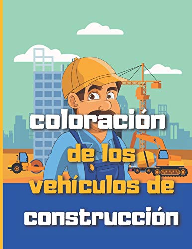 coloración de los vehículos de construcción: Camiones y herramientas, excavadoras y volquetes, excavadoras, tractores, camiones de cemento, rodillos de vapor, para niños de 4 a 10 años.